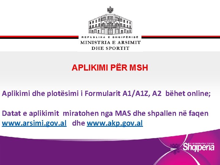 APLIKIMI PËR MSH Aplikimi dhe plotësimi i Formularit A 1/A 1 Z, A 2