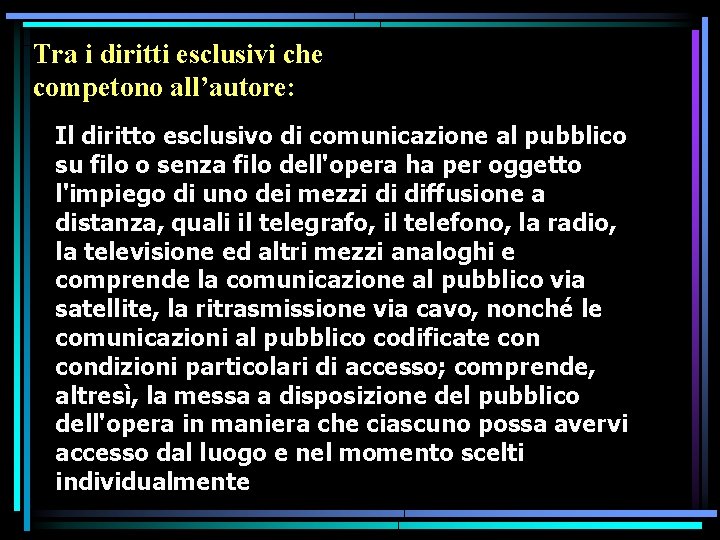Tra i diritti esclusivi che competono all’autore: Il diritto esclusivo di comunicazione al pubblico