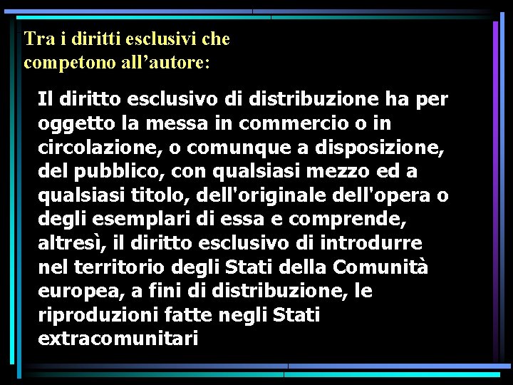 Tra i diritti esclusivi che competono all’autore: Il diritto esclusivo di distribuzione ha per