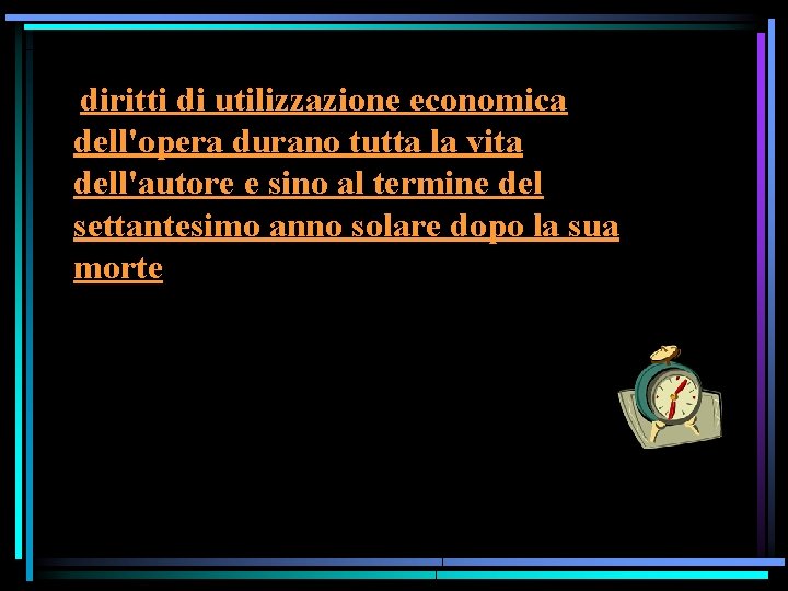 diritti di utilizzazione economica dell'opera durano tutta la vita dell'autore e sino al termine