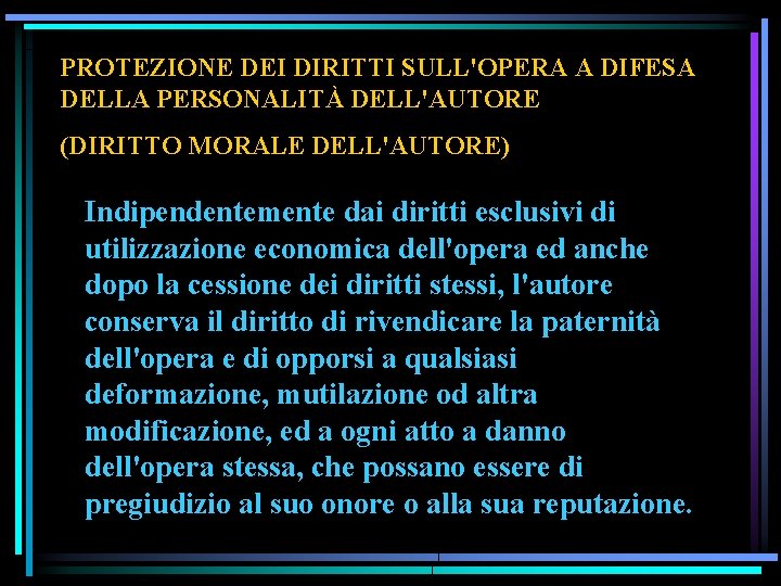 PROTEZIONE DEI DIRITTI SULL'OPERA A DIFESA DELLA PERSONALITÀ DELL'AUTORE (DIRITTO MORALE DELL'AUTORE) Indipendentemente dai