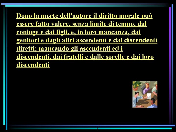 Dopo la morte dell'autore il diritto morale può essere fatto valere, senza limite di