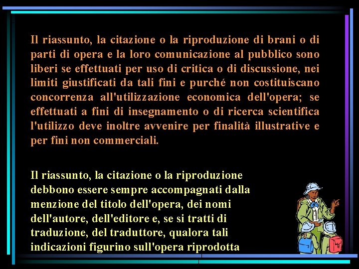 Il riassunto, la citazione o la riproduzione di brani o di parti di opera