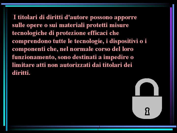 I titolari di diritti d'autore possono apporre sulle opere o sui materiali protetti misure