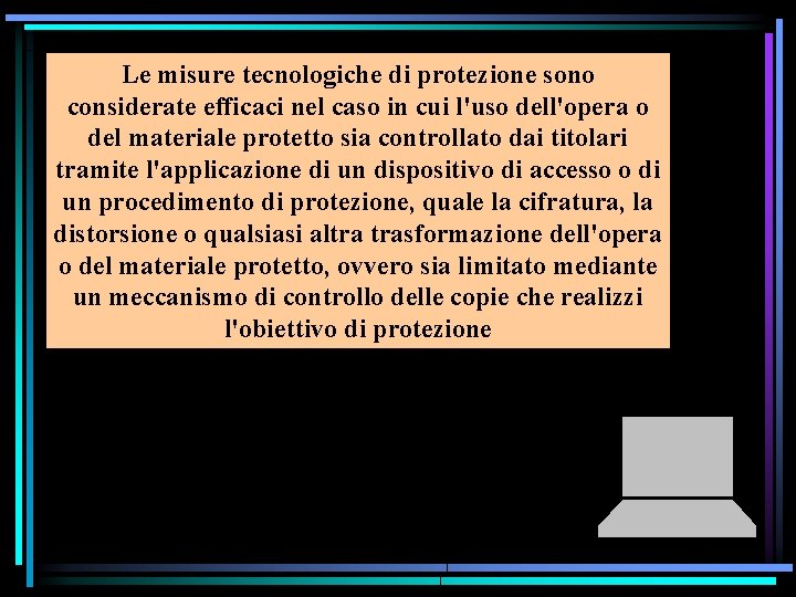 Le misure tecnologiche di protezione sono considerate efficaci nel caso in cui l'uso dell'opera