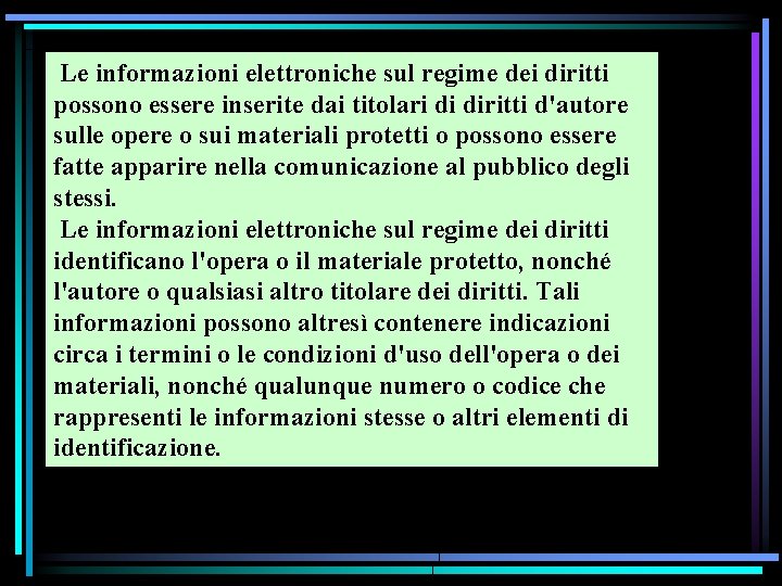 Le informazioni elettroniche sul regime dei diritti possono essere inserite dai titolari di diritti