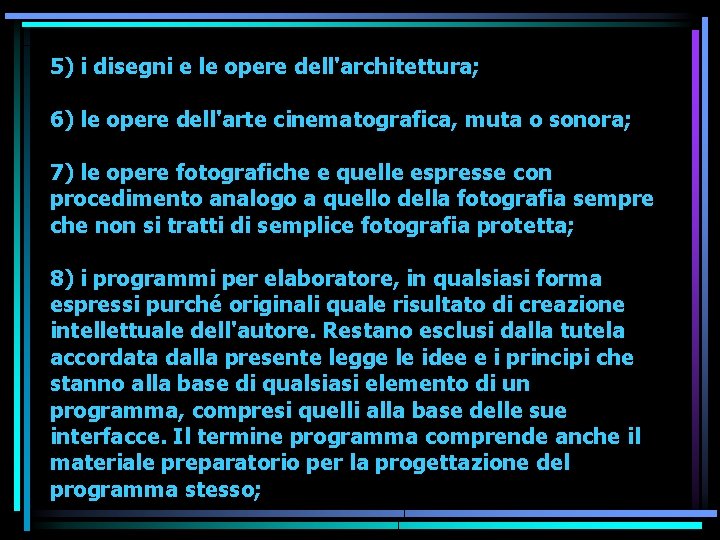 5) i disegni e le opere dell'architettura; 6) le opere dell'arte cinematografica, muta o