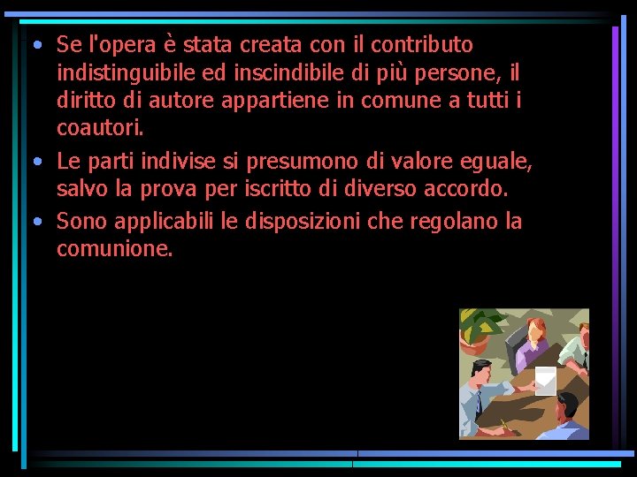  • Se l'opera è stata creata con il contributo indistinguibile ed inscindibile di