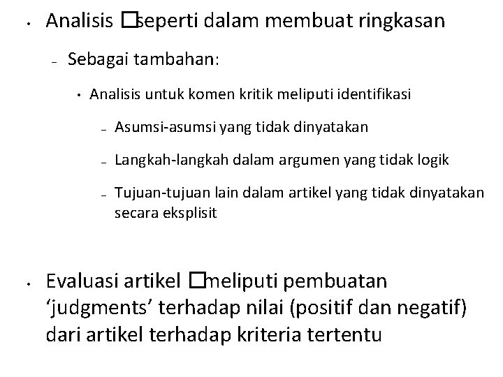  • Analisis �seperti dalam membuat ringkasan – Sebagai tambahan: • Analisis untuk komen