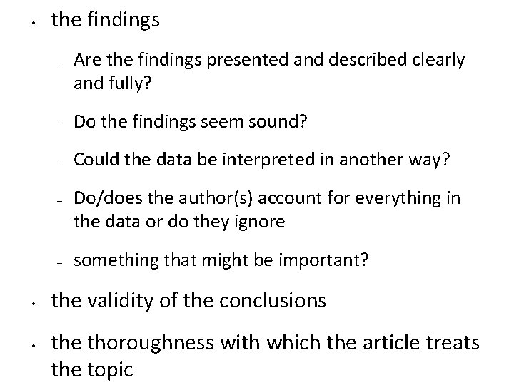  • the findings – – Do the findings seem sound? – Could the