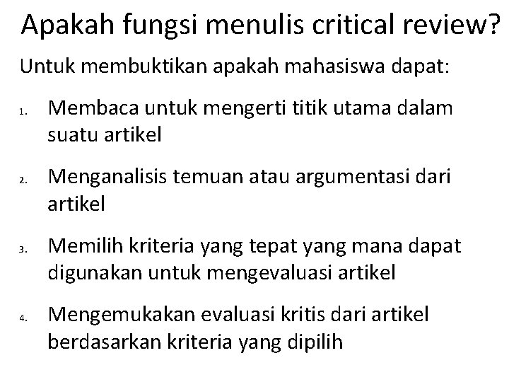 Apakah fungsi menulis critical review? Untuk membuktikan apakah mahasiswa dapat: 1. 2. 3. 4.