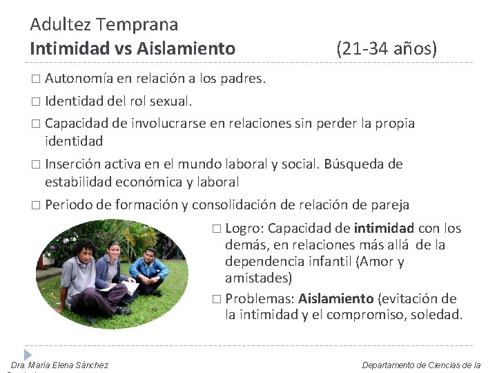Adultez Temprana Intimidad vs Aislamiento (21 -34 años) � Autonomía en relación a los