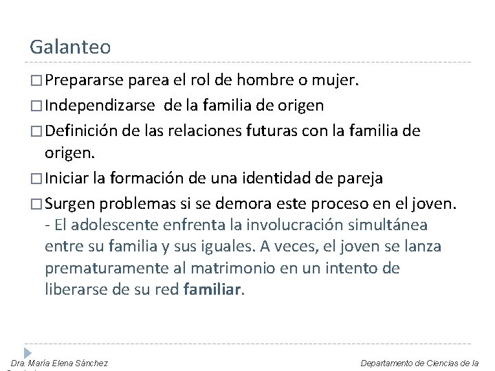 Galanteo � Prepararse parea el rol de hombre o mujer. � Independizarse de la