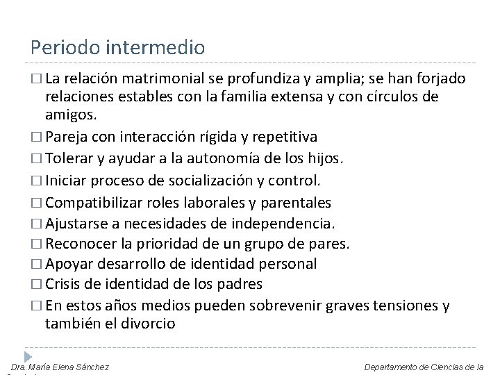 Periodo intermedio � La relación matrimonial se profundiza y amplia; se han forjado relaciones