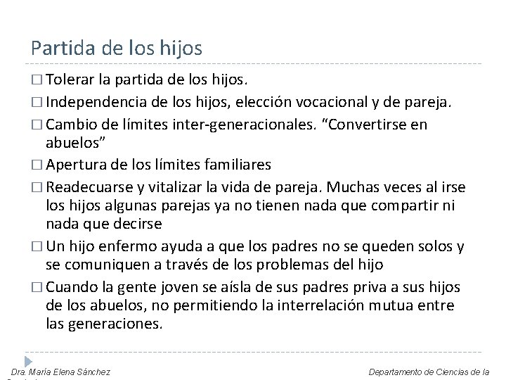 Partida de los hijos � Tolerar la partida de los hijos. � Independencia de