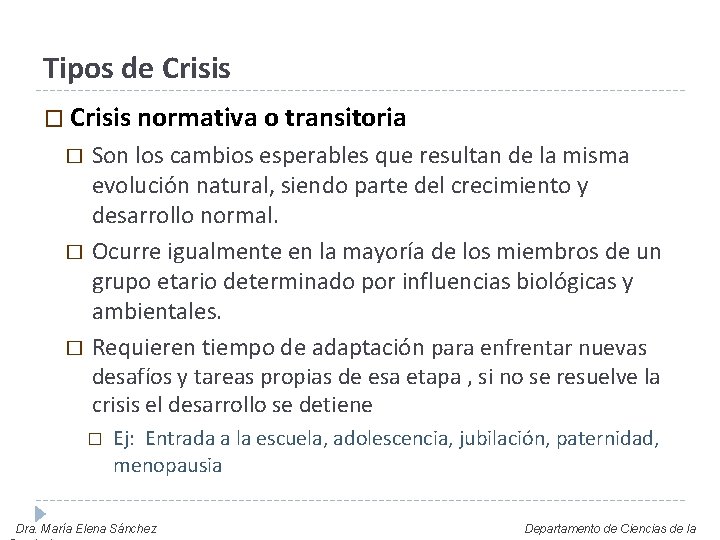 Tipos de Crisis � Crisis normativa o transitoria � � � Son los cambios
