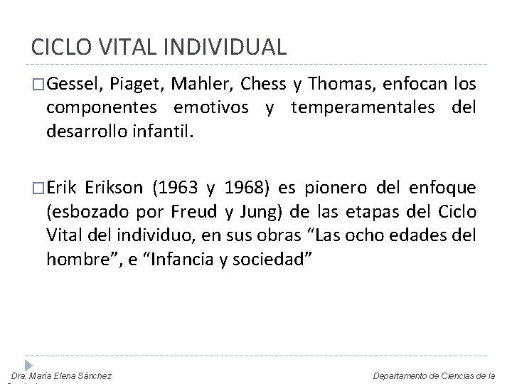 CICLO VITAL INDIVIDUAL �Gessel, Piaget, Mahler, Chess y Thomas, enfocan los componentes emotivos y