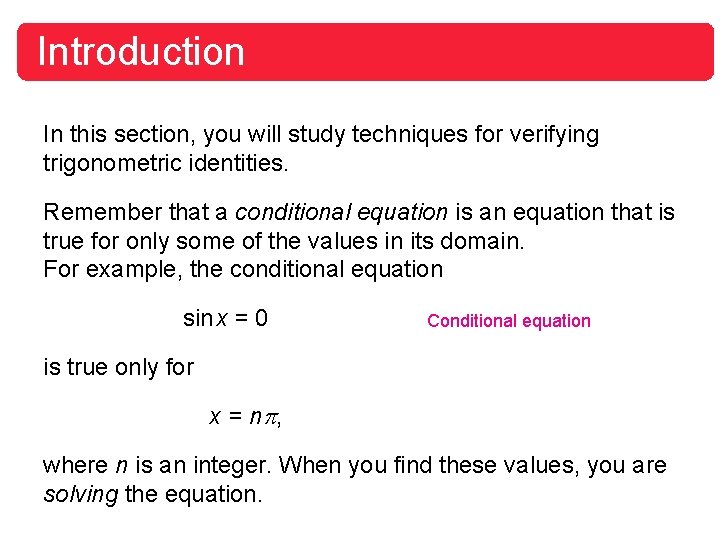 Introduction In this section, you will study techniques for verifying trigonometric identities. Remember that
