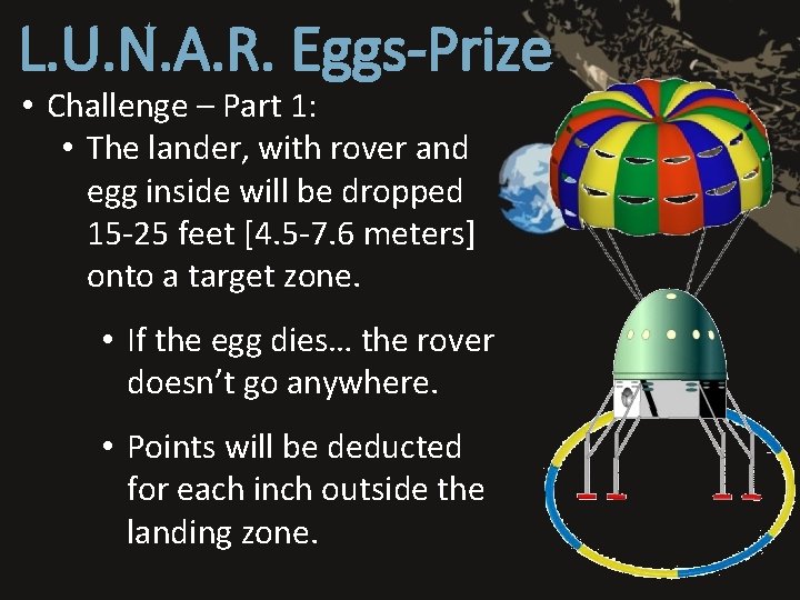 L. U. N. A. R. Eggs-Prize • Challenge – Part 1: • The lander,