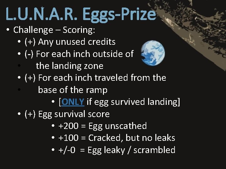 L. U. N. A. R. Eggs-Prize • Challenge – Scoring: • (+) Any unused
