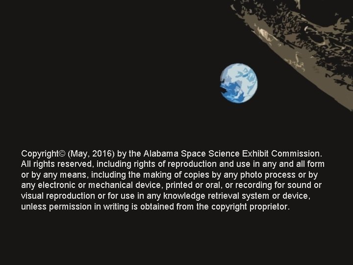 Copyright© (May, 2016) by the Alabama Space Science Exhibit Commission. All rights reserved, including