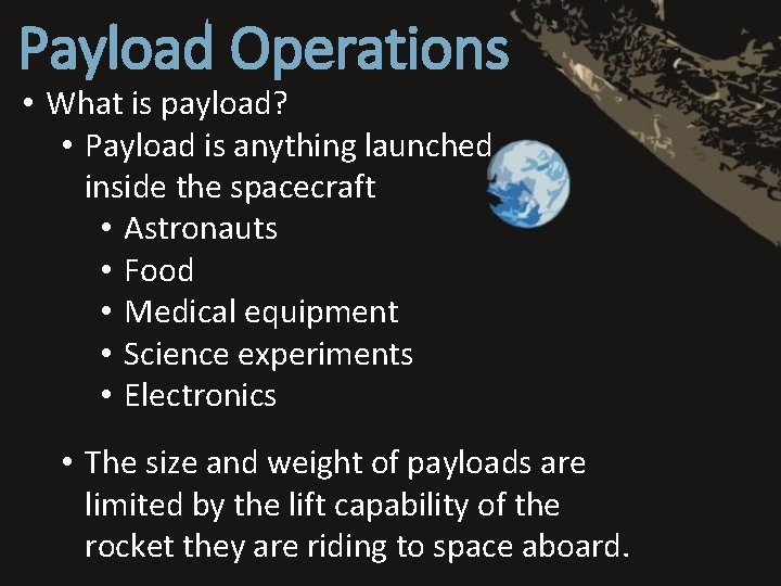 Payload Operations • What is payload? • Payload is anything launched inside the spacecraft