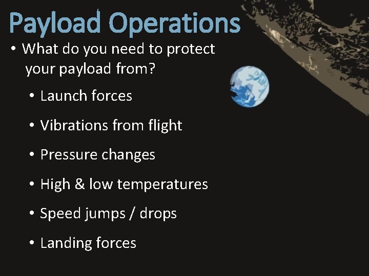 Payload Operations • What do you need to protect your payload from? • Launch