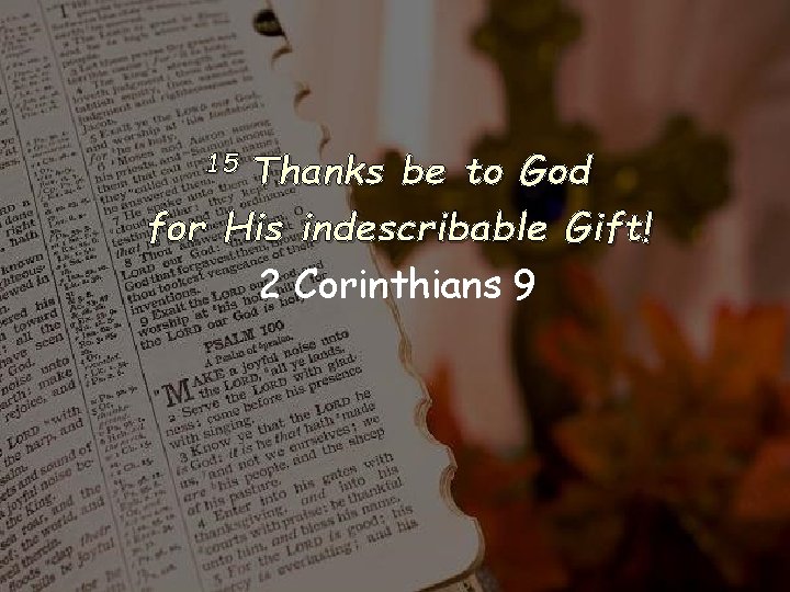 Thanks be to God for His indescribable Gift! 2 Corinthians 9 15 