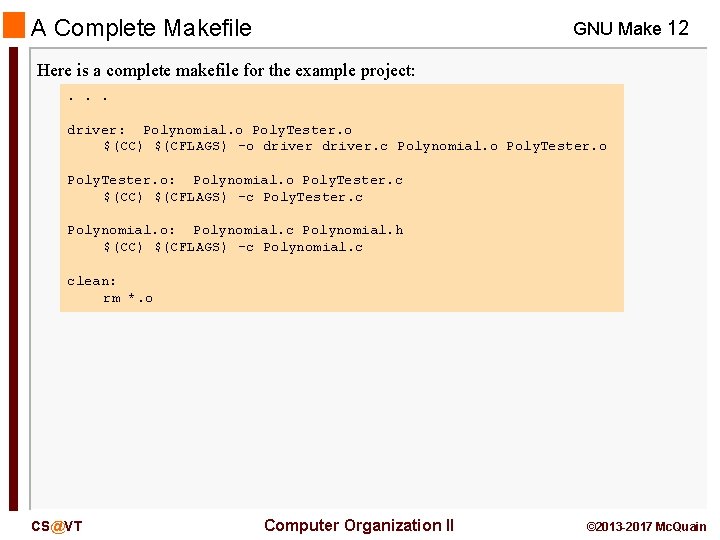 A Complete Makefile GNU Make 12 Here is a complete makefile for the example