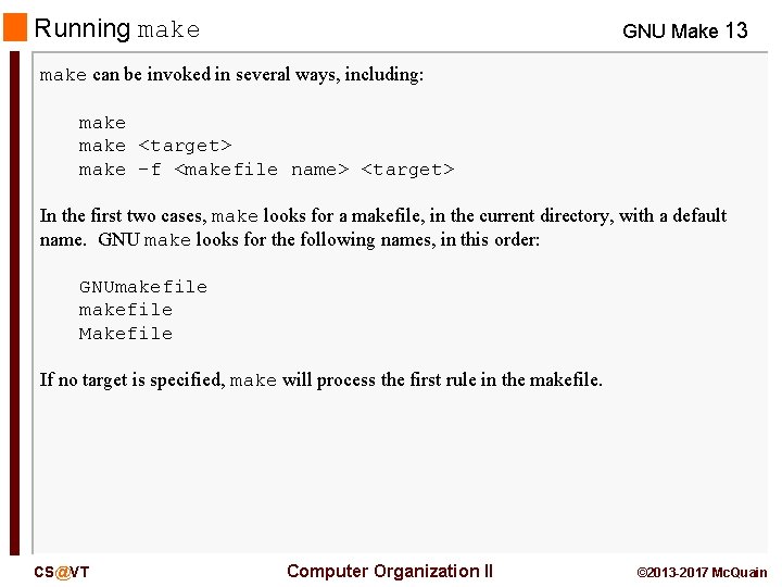 Running make GNU Make 13 make can be invoked in several ways, including: make