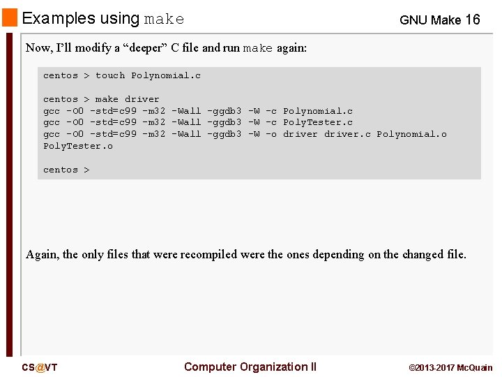 Examples using make GNU Make 16 Now, I’ll modify a “deeper” C file and