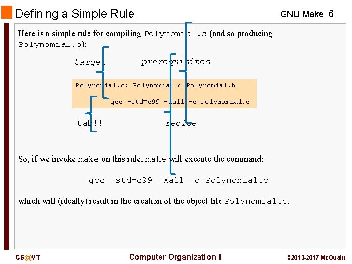 Defining a Simple Rule GNU Make 6 Here is a simple rule for compiling
