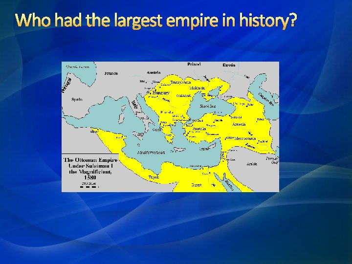 Who had the largest empire in history? 