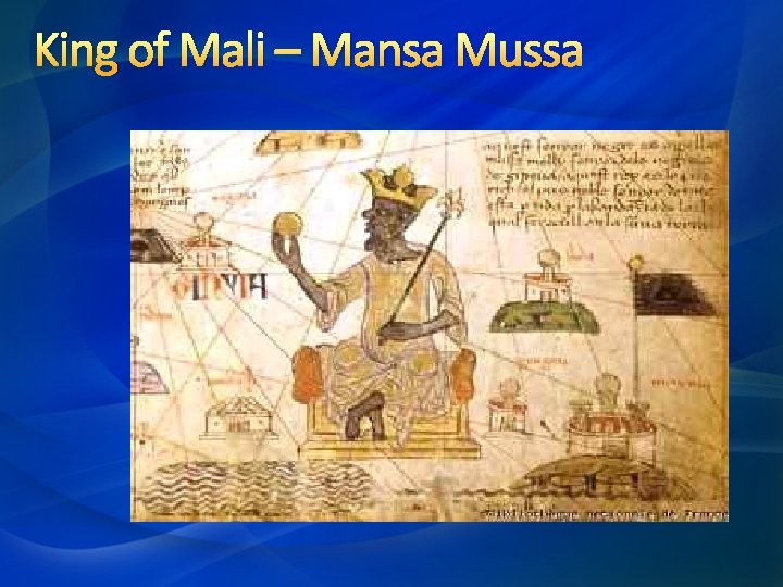 King of Mali – Mansa Mussa 