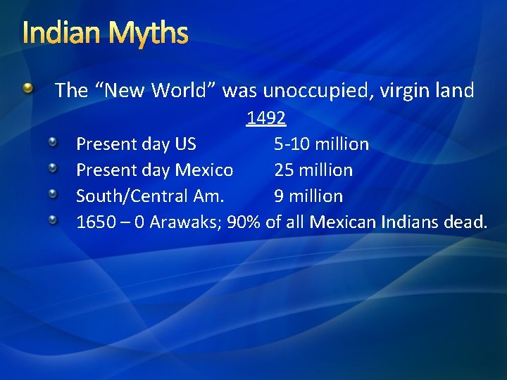 Indian Myths The “New World” was unoccupied, virgin land 1492 Present day US 5