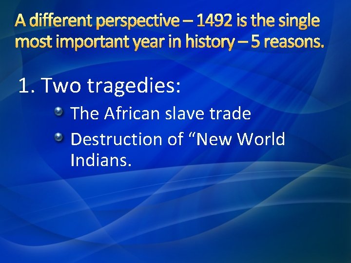 A different perspective – 1492 is the single most important year in history –