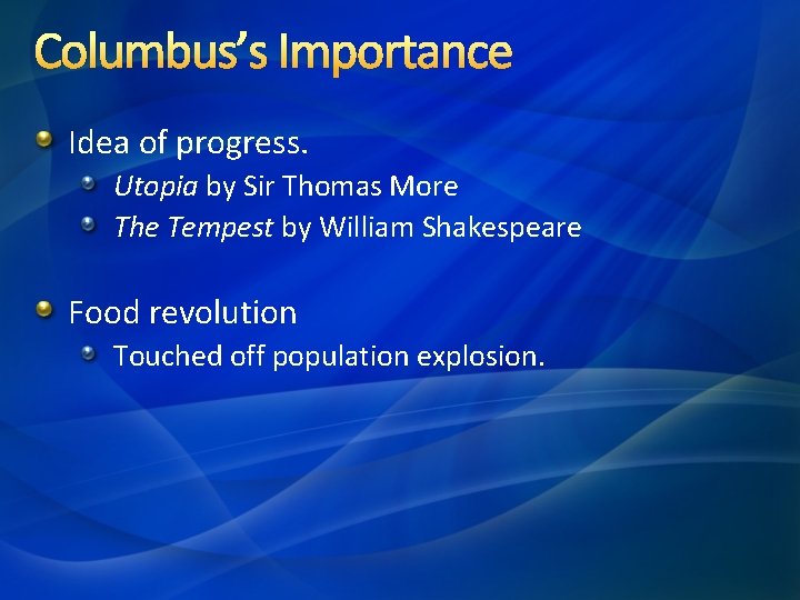 Columbus’s Importance Idea of progress. Utopia by Sir Thomas More The Tempest by William