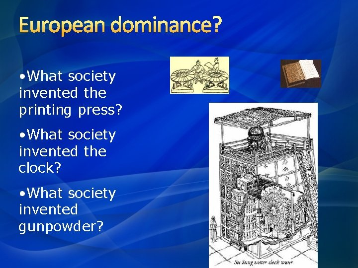 European dominance? • What society invented the printing press? • What society invented the