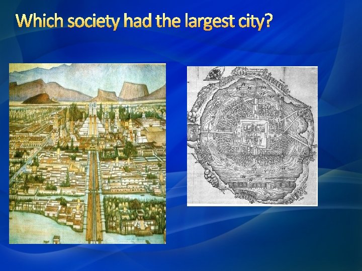 Which society had the largest city? 