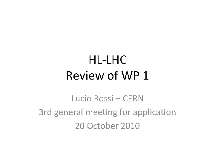 HL-LHC Review of WP 1 Lucio Rossi – CERN 3 rd general meeting for