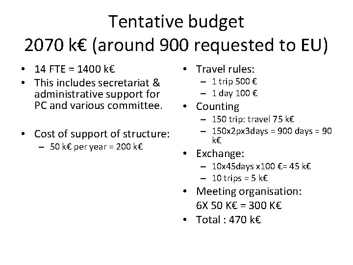 Tentative budget 2070 k€ (around 900 requested to EU) • 14 FTE = 1400