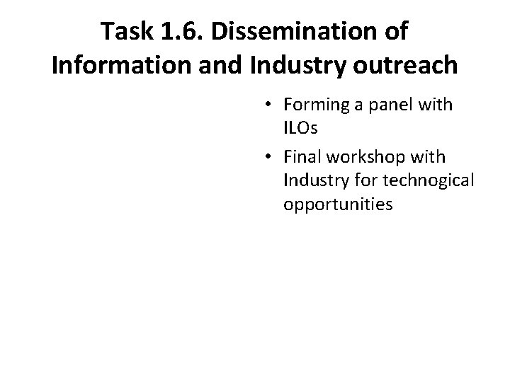 Task 1. 6. Dissemination of Information and Industry outreach • Forming a panel with