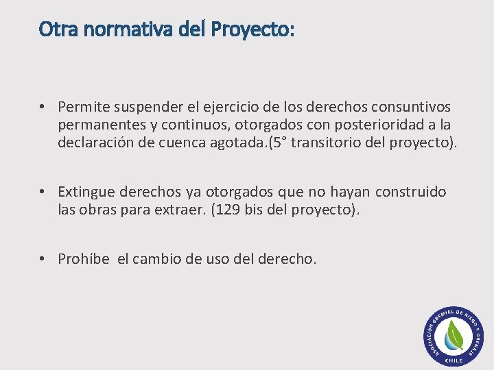 Otra normativa del Proyecto: • Permite suspender el ejercicio de los derechos consuntivos permanentes