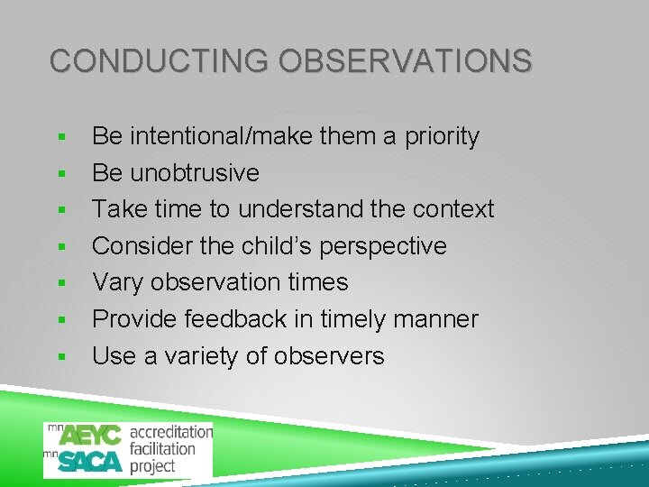 CONDUCTING OBSERVATIONS § § § § Be intentional/make them a priority Be unobtrusive Take