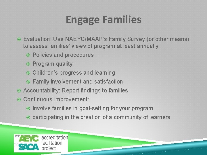 Engage Families Evaluation: Use NAEYC/MAAP’s Family Survey (or other means) to assess families’ views