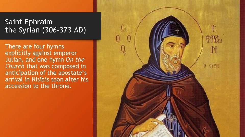 Saint Ephraim the Syrian (306 -373 AD) There are four hymns explicitly against emperor
