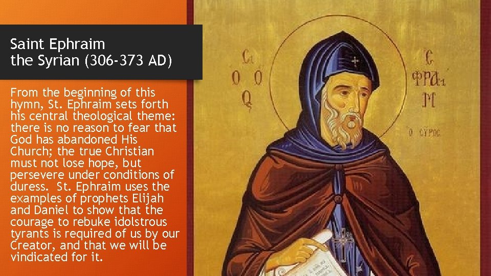 Saint Ephraim the Syrian (306 -373 AD) From the beginning of this hymn, St.