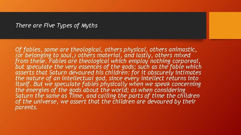 There are Five Types of Myths Of fables, some are theological, others physical, others