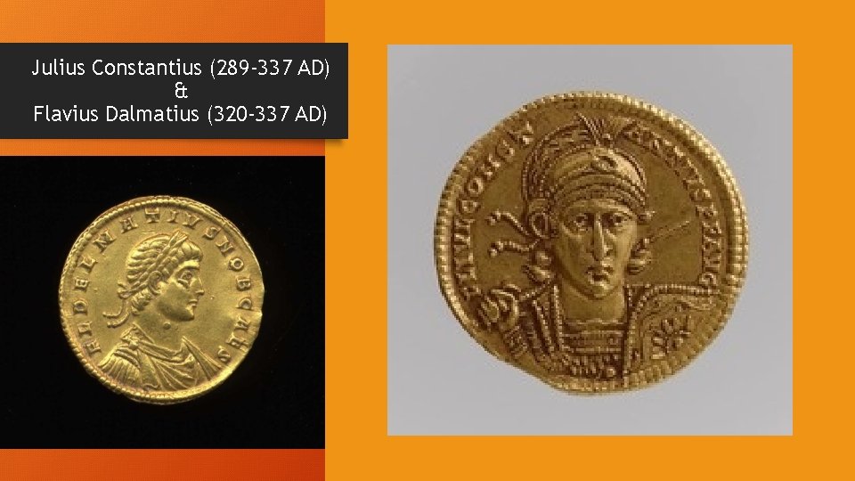 Julius Constantius (289 -337 AD) & Flavius Dalmatius (320 -337 AD) 