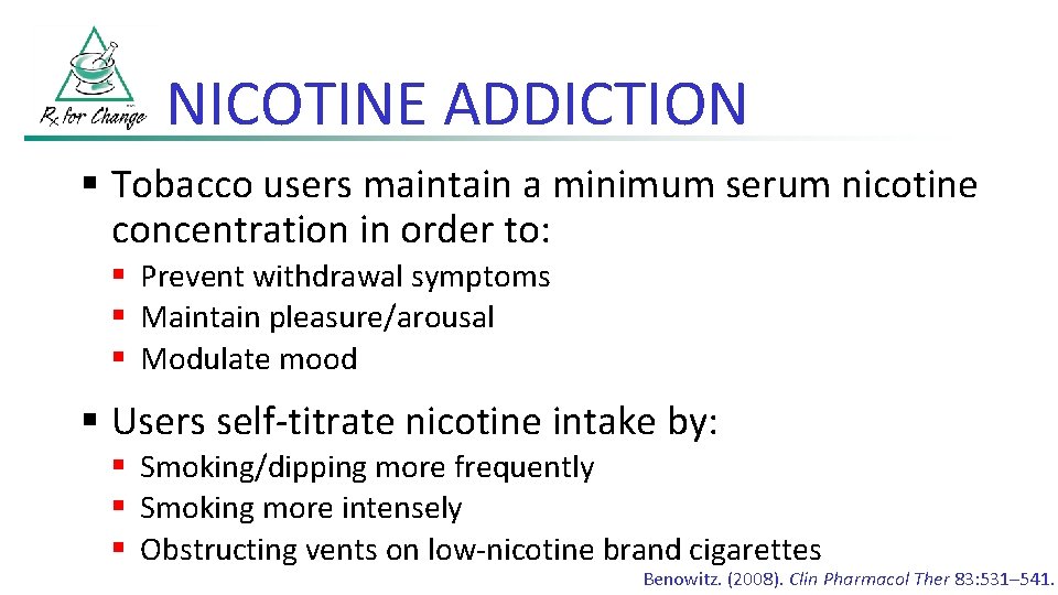 NICOTINE ADDICTION § Tobacco users maintain a minimum serum nicotine concentration in order to: